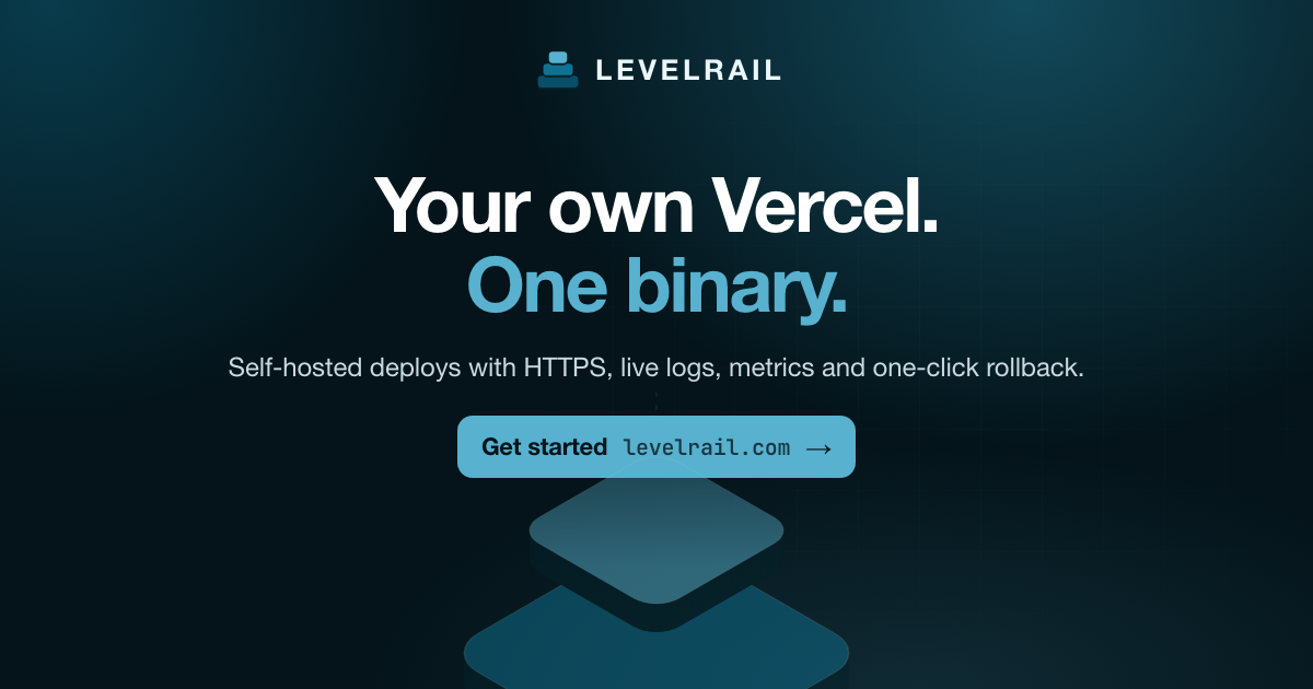Levelrail social card: Your own Vercel. One binary.